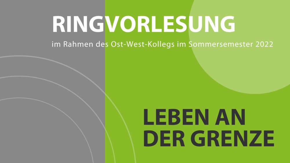 Eine grau-grüne Grafik mit dem Titel: Ringvorlesung, Leben an der Grenze.