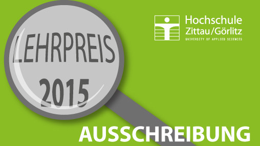 Das Rektorat und der Förderverein der Hochschule loben 2015 erstmals einen hochschuleigenen Lehrpreis aus